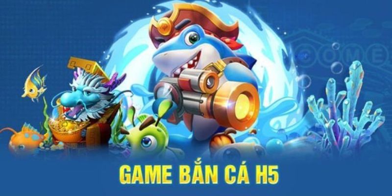 Bắn Cá H5 - Hướng Dẫn Mẹo Thắng Game Và Những Điều Cần Biết